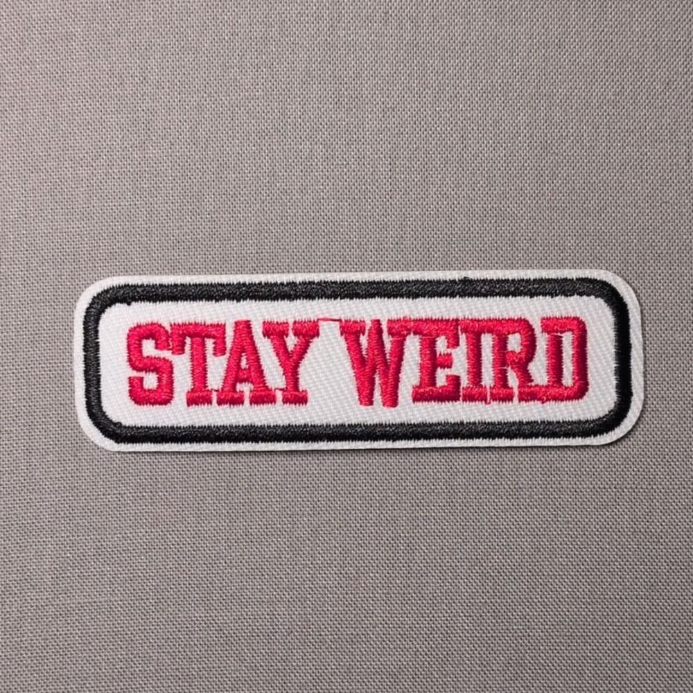 Stay Weird Iron On Patch | Funny Quote Patch
